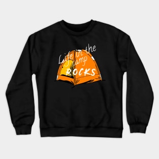 Life in the camp rocks Crewneck Sweatshirt